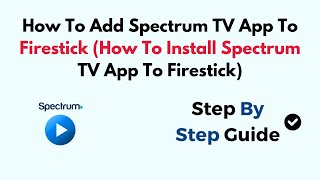 How To Add Spectrum TV App To Firestick How To Install Spectrum TV App To Firestick [upl. by Theran505]