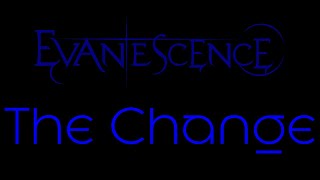 Evanescence  The Change Lyrics Evanescence [upl. by Riorsson]