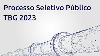 PROCESSO SELETIVO PÚBLICO TBG 2023 [upl. by Jardena266]