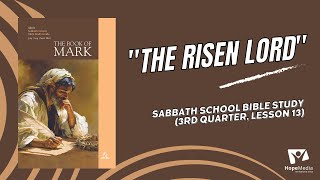 quotThe Risen Lordquot  Sabbath School Bible Study 3rd Quarter Lesson 13 [upl. by Enitsenre981]