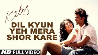 Kites quotDil Kyun Yeh Mera Shor Karequot Full Song HD  Hrithik Roshan Bárbara Mori [upl. by Diantha]