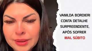 Cantora Vanilda Bordieri conta detalhe surpreendente após sofrer mal súbito [upl. by Elmajian786]