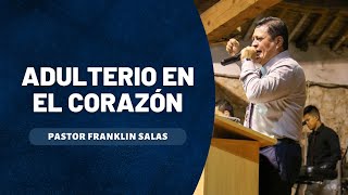 ADULTERIO EN EL CORAZÓN Pastor Franklin Salas [upl. by Ylak525]