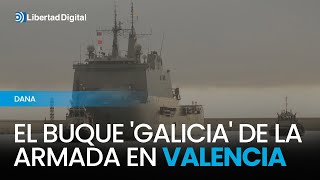 El buque Galicia de la Armada llega a Valencia para auxiliar tras la DANA [upl. by Gertruda144]