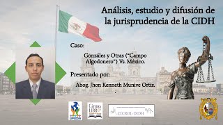 Caso Gonzáles y Otras “Campo Algodonero” Vs México Abog Jhon Munive Ortiz Cátedra Libre [upl. by Aerbua713]