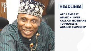 APC lambast Amaechi over call on Nigerians to protests against hardship and more [upl. by Greenwald]