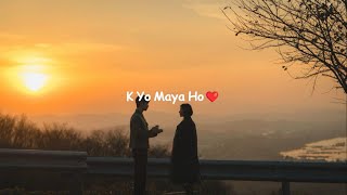 K Yo Maya Ho  Lyrics Vibed UppVibedUpp [upl. by Ejrog]