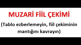 Muzari Fiil Çekimi Tablo ezberlemeyin fiil çekiminin mantığını kavrayın [upl. by Cedar]