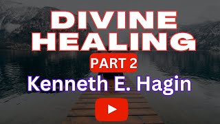 SEVEN Things About Divine Healing  Kenneth Hagin Part 2 youtube [upl. by Dej73]