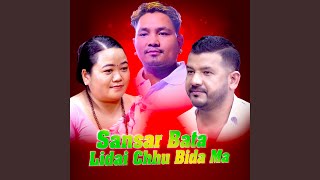 Sansar Bata Lidai Chhu Bida Ma [upl. by Norrej]