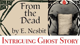 Spooky season The dark and spooky story of From the Dead by E Nesbit [upl. by Desai]