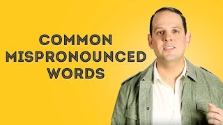 22 Words You Are Likely Pronouncing Incorrectly [upl. by Lear]