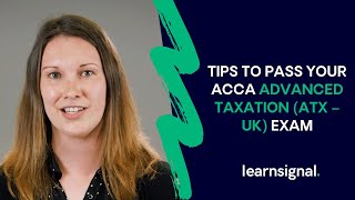 Top Tips To Pass Your ACCA Advanced Taxation ATX – UK Exam  Learnsignal [upl. by Lorusso196]