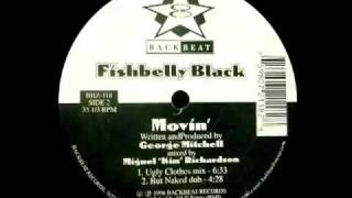 Fishbelly Black  Movin Ugly Clothes Mix [upl. by Fenwick]