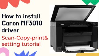 how to INSTALL CANON MF3010 DRIVER scan copy and settings tutorial [upl. by Lynus]