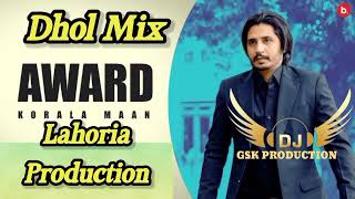 Award Dhol Mix Korala Maan Ft Dj Guri Lahoria Production New Punjabi Song 2024 [upl. by Aural]