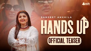 Hands Up  Official Teaser Sangeet Ankhila  Punjabi song 2024 [upl. by Nyvek128]