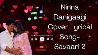 Ninna Danigaagi Lyrical Kannada Cover song Savaari 2  Latest Kannada Songs  Jayanth Kaikini [upl. by Netniuq]