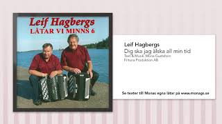 Leif Hagbergs  Dej ska jag älska all min tid wwwmonagsse [upl. by Deryl136]