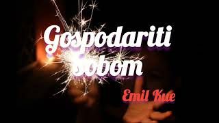 2 Gospodariti sobom  Emil Kue [upl. by Nosduh363]