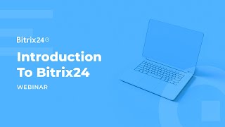 Bitrix24 Introduction Webinar [upl. by Ydnim17]