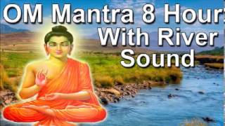 Om mantra 8hour full night meditation with river sound  Sleep with mantra music [upl. by Aurel57]