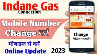 Mobile Number Change in Indane Gas Connection 2023  Indane gas me mobile number change kaise kare [upl. by Orvan]