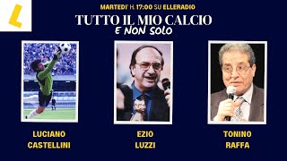 TUTTO IL MIO CALCIO E NON SOLO con LUCIANO CASTELLINI e GABRIELE MAJO [upl. by Annahsed]