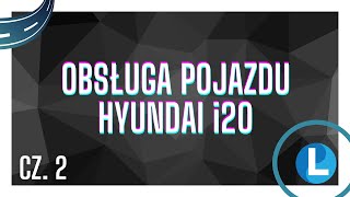 Obsługa pojazdu Hyundai i20 cz2 [upl. by Crysta419]