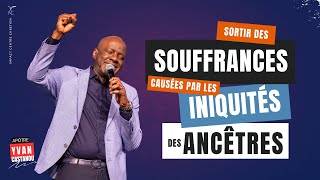 SORTIR DES SOUFFRANCES CAUSÉES PAR LES INIQUITÉS DES ANCÊTRES  Apôtre Yvan CASTANOU [upl. by Ened]