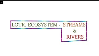 7 LOTIC ECOSYSTEM  SEM 5  PAPER 1 AQUATIC BIOLOGY [upl. by Aillij]