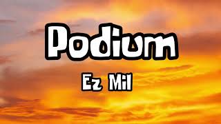 Ez Mil  Podium lyrics [upl. by Pournaras395]