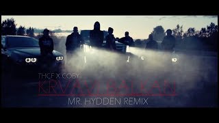 THCF X COBY  KRVAVI BALKAN MR HYDDEN REMIX [upl. by Nageam]