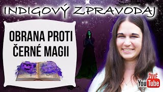 ŽIVĚ Indigový zpravodaj  Obrana proti černé magii [upl. by Notsla]