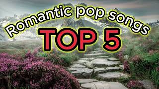 💽Playlist Romantic pop songs Top 5 🎸🎸 Best LOVE Songs of All Time💃💃Romantic Hit Pop🎵🎶Popular songs [upl. by Frans]