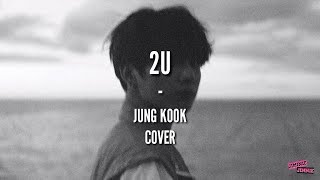 BTS Jungkook  2U Cover Eng Lyrics HappyJungkookDay [upl. by Pinchas]