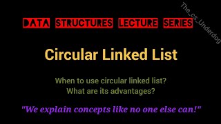 Circular Linked List  Data Structures Lecture 14  The cs Underdog [upl. by Kronick]