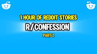 1 Hour of Reddit Confession Stories Part 2 to fall asleep to  2 [upl. by Dahcir]