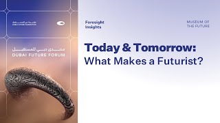 Foresight Insights  Today amp Tomorrow What Makes a Futurist [upl. by Ochs]