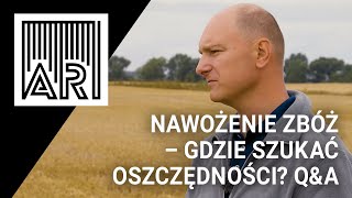 Nawożenie zbóż – gdzie szukać oszczędności QampA  AR 187 [upl. by Furgeson211]