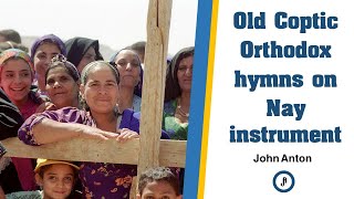 One hour of Old Coptic hymns on Nay instrument  30 Tracks [upl. by Stavros]