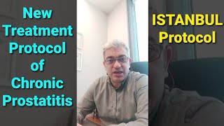 Our New Protocol for the Treatment of Chronic Prostatitis ISTANBUL Protocol [upl. by Atiuqiram]