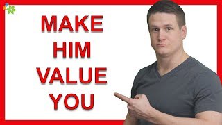 How to Make a Man Value You More So That He Falls In Love And Wants Something Serious [upl. by Virgel]