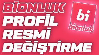 Bionluk Profil Resmi Nasıl Değiştirilir  Profil Fotoğrafı Silme  bionluk [upl. by Gauldin708]