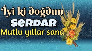 İyi ki doğdun Serdar Doğum günün kutlu olsun mutlu yıllar sana İsme özel doğum günü şarkısı [upl. by Lytsirk543]