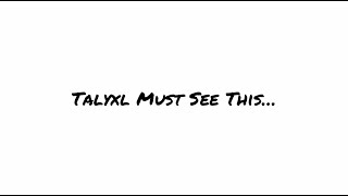 Talyxl ツ Must See This… [upl. by Arehahs]