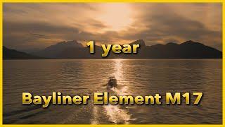 1 year Bayliner Element M17  Love and Hate not a review [upl. by Aibara]