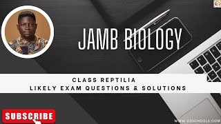 JAMB Biology 2025 EP 32  Class Reptilia  Likely Exam Questions [upl. by Balch570]