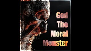 God the Moral Monster [upl. by Reivilo]