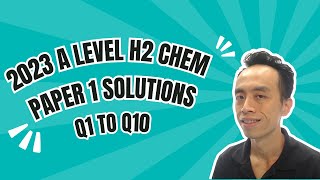 2023 A Level H2 Chem Paper 1 Solutions Q01 to Q10 [upl. by Tacita]